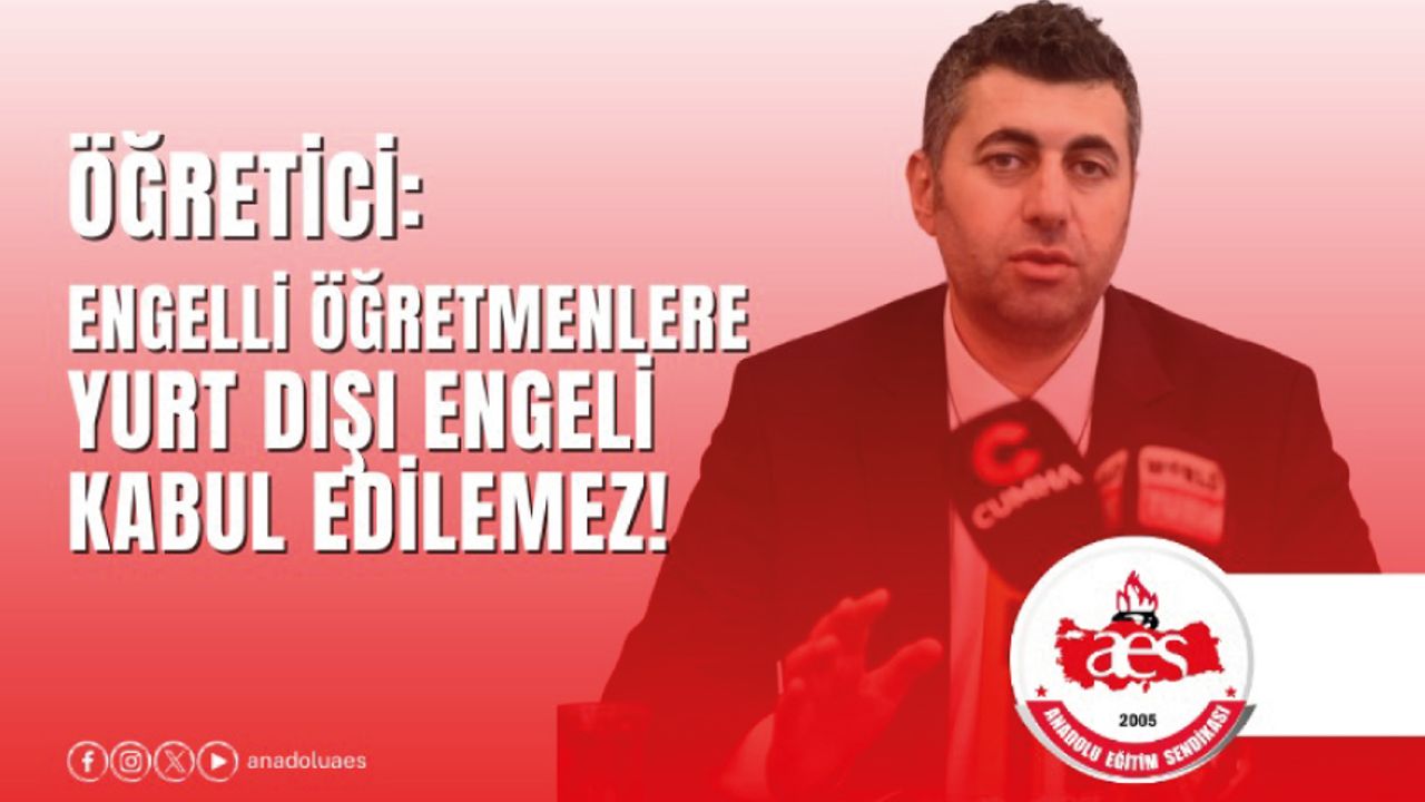 Engelli Öğretmenlere Yurt Dışı Engeli Kabul Edilemez! Engelli Öğretmenlere Yurt Dışı Engeli Kabul Edilemez!