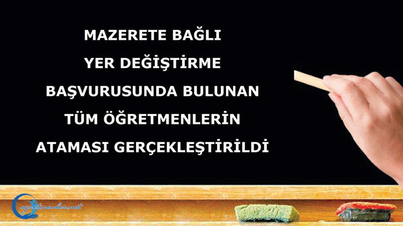 Mazerete Bağlı Yer Değiştirme Başvurusunda Bulunan Tüm Öğretmenlerin Ataması Gerçekleştirildi Mazerete Bağlı Yer Değiştirme Başvurusunda Bulunan Tüm Öğretmenlerin Ataması Gerçekleştirildi
