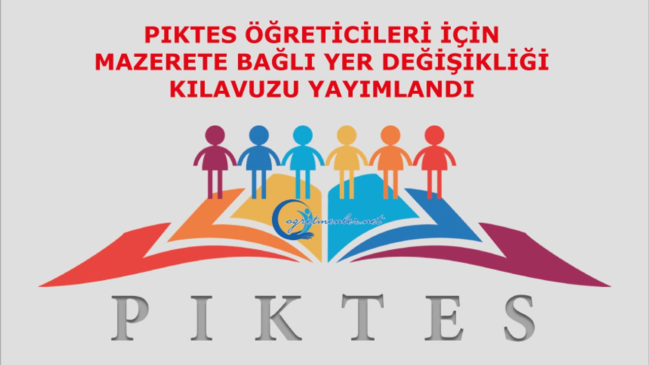 PIKTES Öğreticileri için mazerete bağlı yer değişikliği kılavuzu yayımlandı PIKTES Öğreticileri için mazerete bağlı yer değişikliği kılavuzu yayımlandı