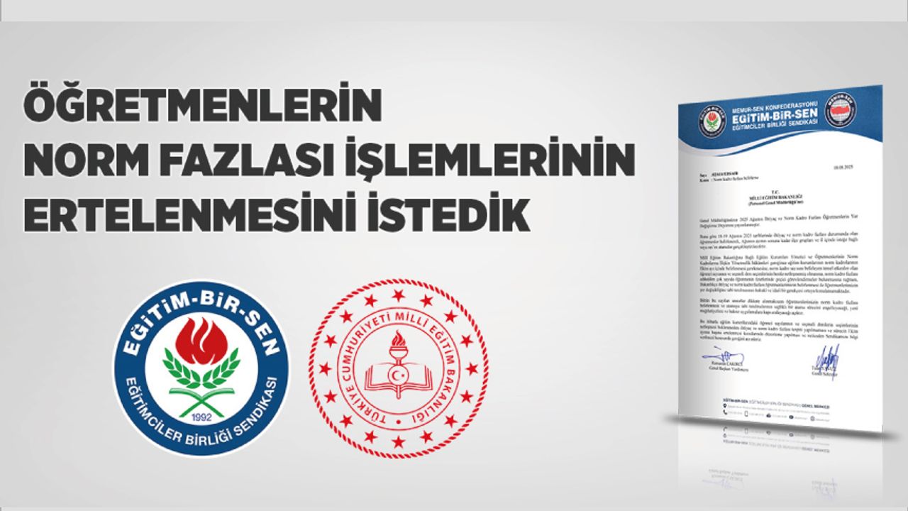 Öğretmenlerin Norm Fazlası İşlemlerinin Ertelenmesini İstedik Öğretmenlerin Norm Fazlası İşlemlerinin Ertelenmesini İstedik