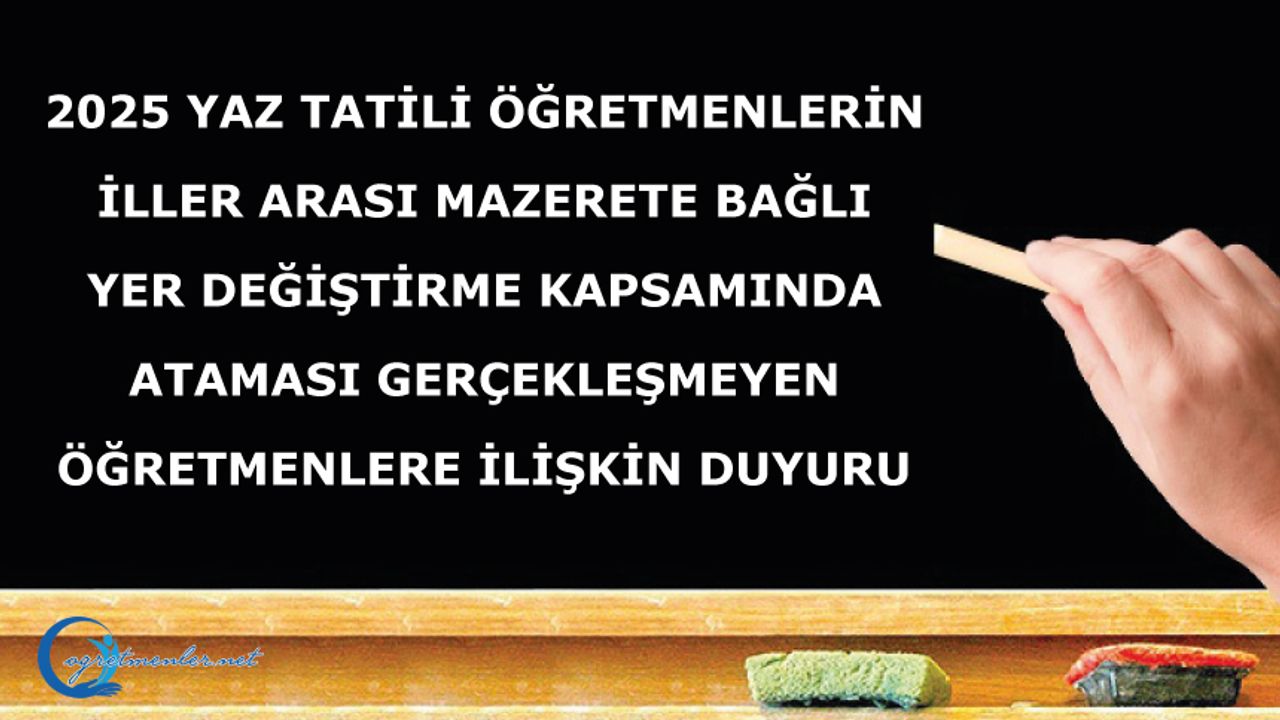 Mazerete Bağlı Yer Değiştirme Kapsamında Ataması Gerçekleşmeyen Öğretmenlere İlişkin Duyuru