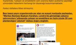 MB Başkanının 'Yılbaşında çalışan ve emeklilere en fazla yüzde 20 zam planlandığını' söyledi" iddiası doğru değildir