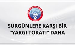 Sürgünlere Karşı Bir “Yargı Tokatı” Daha