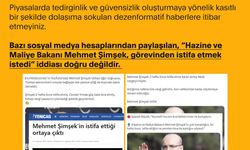 “Hazine ve Maliye Bakanı Mehmet Şimşek, görevinden istifa etmek istedi” iddiası doğru değildir