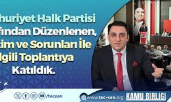 Cumhuriyet Halk Partisi Tarafından Düzenlenen, Eğitim ve Sorunları İle İlgili Toplantıya Katıldık