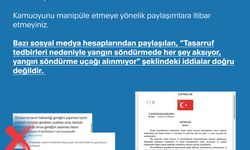 “Tasarruf tedbirleri nedeniyle yangın söndürmede her şey aksıyor, yangın söndürme uçağı alınmıyor" şeklindeki iddialar doğru değildir