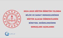 2024-2025 Eğitim Öğretim Yılında Bilim Ve Sanat Merkezlerinde Eğitim Alacak Öğrencilerin Bireysel Değerlendirme Sonuçları Açıklandı