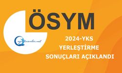 2024-YKS Yerleştirme Sonuçları Açıklandı