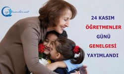 24 Kasım Öğretmenler Günü Genelgesi Yayımlandı