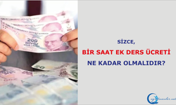 Sizce bir saat ek ders ücreti ne kadar olmalıdır?