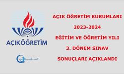 Açık Öğretim Kurumları 2023-2024 Eğitim Ve Öğretim Yılı 3. Dönem Sınav Sonuçları Açıklandı