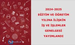 2024-2025 Eğitim ve Öğretim Yılına İlişkin İş ve İşlemler Genelgesi yayımlandı