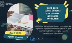 2024-2025 eğitim ve öğretim yılına ilişkin iş ve işlemler genelgesinde neler var?