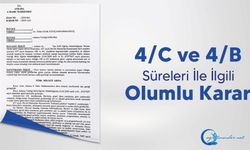 4/C ve 4/B Süreleri İle İlgili Olumlu Karar