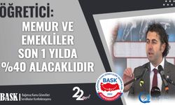 Öğretici: Memur Ve Emekliler Son 1 Yılda %40 Alacaklıdır