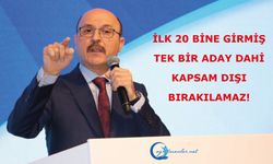 İlk 20 Bine Girmiş Tek Bir Aday Dahi Kapsam Dışı Bırakılamaz!