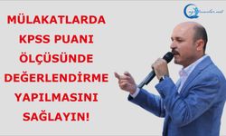 Mülakatlarda KPSS Puanı Ölçüsünde Değerlendirme Yapılmasını Sağlayın!