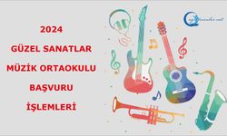 2024 Güzel Sanatlar Müzik Ortaokulu Başvuru İşlemleri