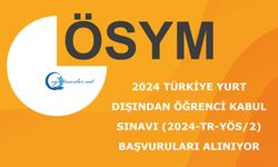 2024 Türkiye Yurt Dışından Öğrenci Kabul Sınavı (2024-TR-YÖS/2) Başvuruları Alınıyor