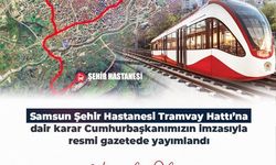 Resmi Gazete’de yayımlandı: Samsun’un yeni tramvay hattını bakanlık yapacak