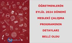 Öğretmenlerin Eylül 2024 Dönemi Mesleki Çalışma Programının Detayları Belli Oldu