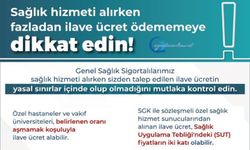 Sağlık hizmeti alırken talep edilen ilave ücretin yasal sınırlar içinde olması gerekmektedir