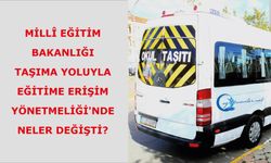 Millî Eğitim Bakanlığı Taşıma Yoluyla Eğitime Erişim Yönetmeliği'nde neler değişti?