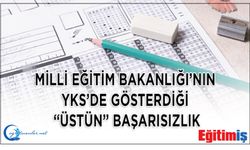 Milli Eğitim Bakanlığı’nın YKS’de Gösterdiği “Üstün” Başarısızlık