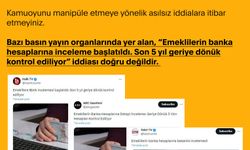 Emeklilerin banka hesaplarına inceleme başlatıldığı iddiasına ilişkin açıklama