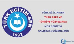 Türk Eğitim Sen Türk Asrı Ve Türkiye Yüzyılında Milli Eğitim Çalıştayı Düzenliyor