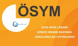 2024 KPSS Lisans Sınavı: Branş Bazında Sıralamalar Yayımlandı