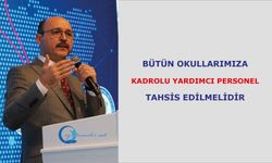 Bütün Okullarımıza Kadrolu Yardımcı Personel Tahsis Edilmelidir