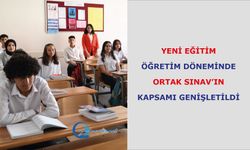 Yeni Eğitim Öğretim Döneminde Ortak Sınav’ın Kapsamı Genişletildi