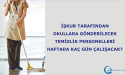 İŞKUR Tarafından Okullara Gönderilecek Temizlik Personelleri Haftada Kaç Gün Çalışacak?