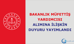 Bakanlık Müfettiş Yardımcısı Alımına İlişkin Duyuru Yayımlandı