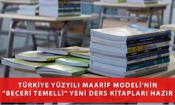 Türkiye Yüzyılı Maarif Modeli'nin "Beceri Temelli" Yeni Ders Kitapları Hazır