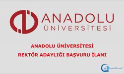 Anadolu Üniversitesi için Rektör Adaylığı Başvuru İlanı