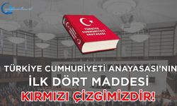 Türkiye Cumhuriyeti Anayasasının İlk Dört Maddesi Kırmızı Çizgimizdir!