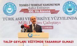 Talip Geylan: Eğitimde tasarruf olmaz!