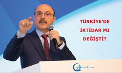 Türkiye’de İktidar Mı Değişti?