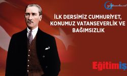 İlk Dersimiz Cumhuriyet, Konumuz Vatanseverlik Ve Bağımsızlık