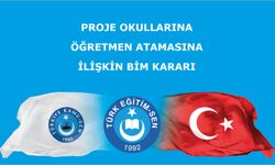 Proje Okullarına Öğretmen Atamasına İlişkin BİM Kararı