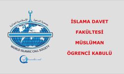 İslama Davet Fakültesi 2024-2025 Akademik Yılı Müslüman Öğrenci Kabulü