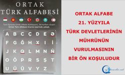 Ortak alfabe, 21. Yüzyıla Türk devletlerinin mührünün vurulmasının bir ön koşuludur