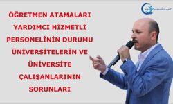 Öğretmen atamaları, Yardımcı Hizmetli Personelinin durumu, üniversitelerin ve üniversite çalışanlarının sorunları