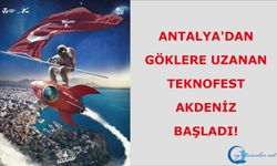 Antalya'dan göklere uzanan #TEKNOFESTAKDENİZ başladı!