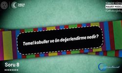 Temel Kabuller ve Ön Değerlendirme Nedir?