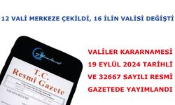 12 Vali Merkeze Çekildi, 16 İlin Valisi Değişti