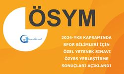 2024-YKS Kapsamında Spor Bilimleri İçin Özel Yetenek Sınavı (ÖZYES) Yerleştirme Sonuçları Açıklandı