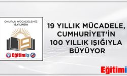 19 Yıllık Mücadele, Cumhuriyet’in 100 Yıllık Işığıyla Büyüyor